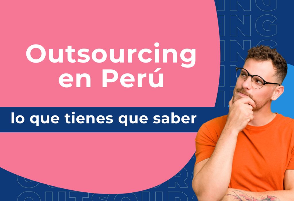 Outsourcing En El Per Lo Que Tienes Que Saber Pandap