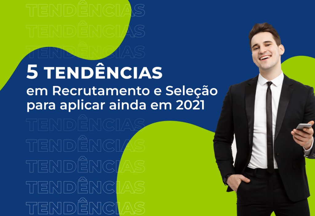 5 Tendências Em Recrutamento E Seleção Para Aplicar Em 2021 4208