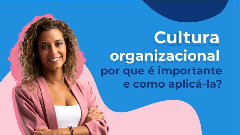 Cultura organizacional: o que é, sua importância e como aplicar?