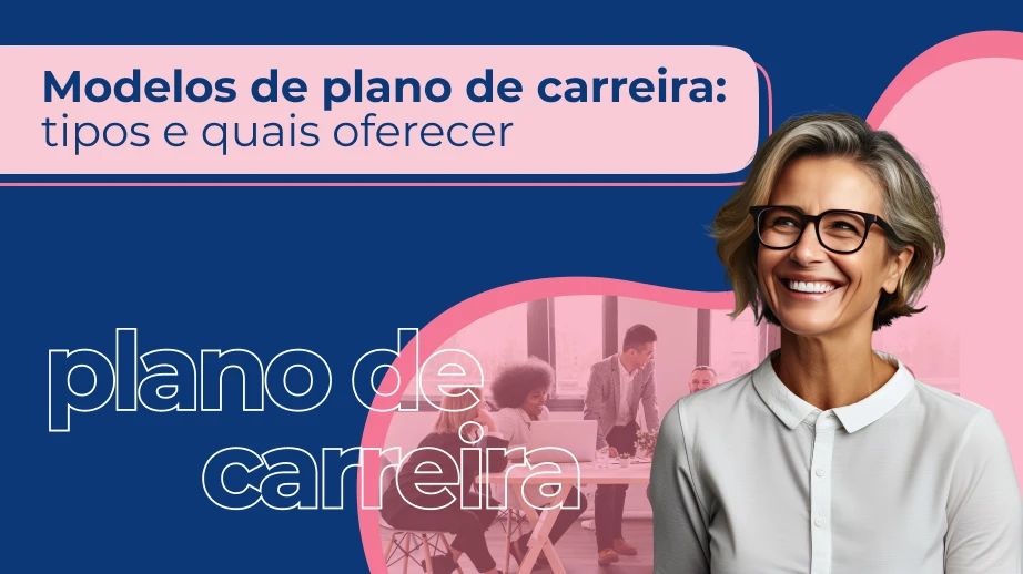 Plano de carreira: tipos e como elaborar um