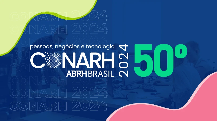 CONARH 2024: tudo que aconteceu no maior evento de RH da América Latina