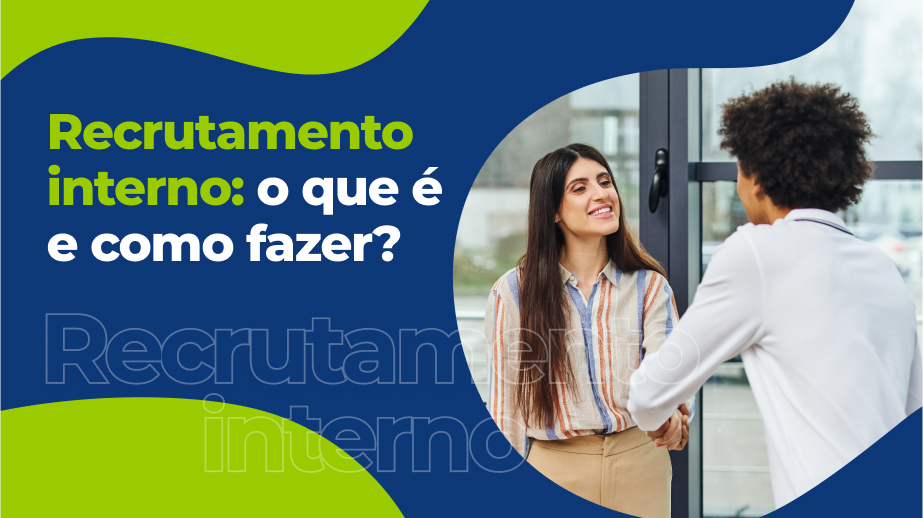 Recrutamento interno: como aproveitar os talentos da sua empresa e reduzir custos