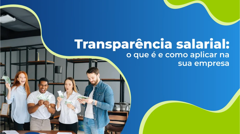 Transparência salarial: o que é e como aplicar na sua empresa