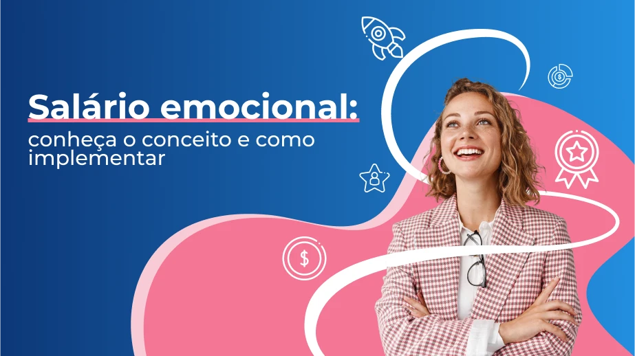 Salário Emocional: conheça o conceito e como implementar